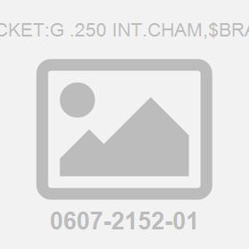 Socket:G .250 Int.Cham,$Brass